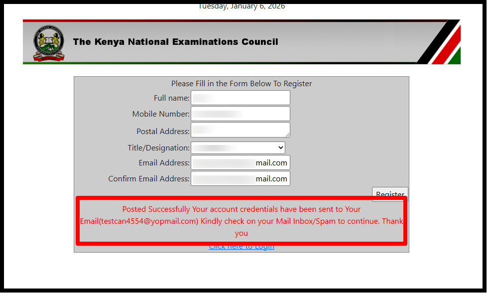 You will the following message - "Posted Successfully Your account credentials have been sent to Your Email(*******@*****.com) Kindly check on your Mail Inbox to continue." Now login to your email to get the QMIS Username and QMIS Password. This confirms that you have registered on QMIS KNEC successfully and proceed to login using bothe QMIS username and QMIS password.